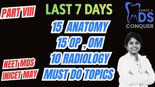 PART VIII || 🚨 Must-Do Topics in 7 Days NEET MDS 2026 || 15 ANATOMY , 15 OP,OM & 10 OR