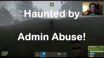 Haunted By Admin Abuse / RUST #1
