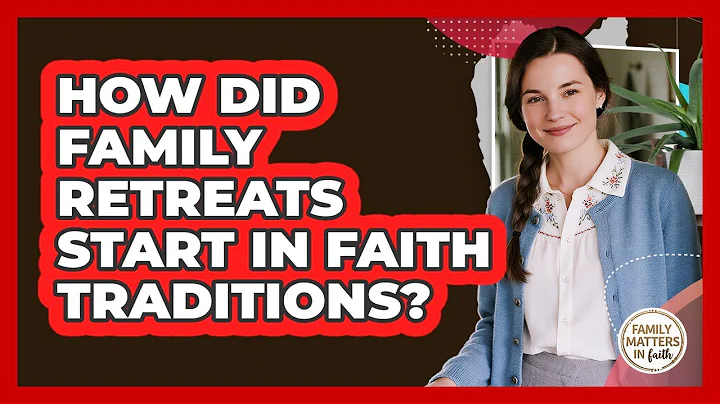 How Did Family Retreats Start In Faith Traditions? - Family Matters in Faith