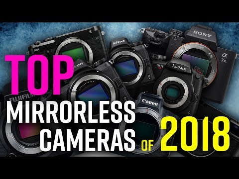 Top Mirrorless Cameras of 2018