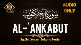 Surat Al-'Ankabut | سورة العنكبوت | Quran MP3 | Syaikh Yasser Salama Hader