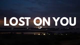 LP - Lost On You (Lyrics)