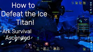 How To easily Defeat the Ice Titan SOLO! -Ark survival ascended
