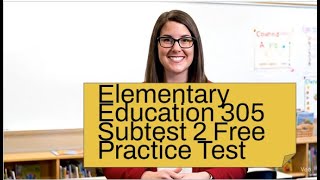 Elementary Education 305 Subtest 2 Practice Test Video