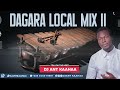 DAGARA LOCAL MIX II HOSTED BY DJANT KAAHAA