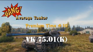 World of Tanks | Premium Time #10 | VK 75.01 (K)