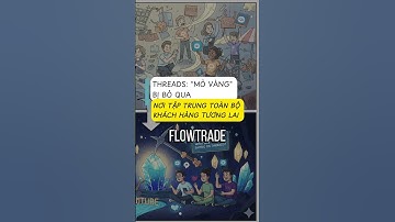 THREADS: "MỎ VÀNG" BỊ BỎ QUA - NƠI TẬP TRUNG TOÀN BỘ KHÁCH HÀNG TƯƠNG LAI