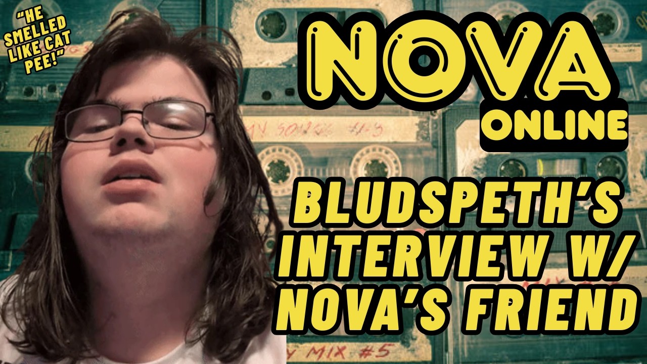 Nova Online: Bludspeth's Interview with an IRL Friend! | Lolcow Update