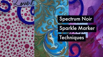 Spectrum Noir Sparkle Marker Techniques