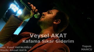 Veysel Akat - Kafama Sıkar Giderim