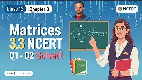 Class 12 Maths Exercise 3.3 NCERT Solution | Chapter 3 Matrices (आव्यूह) | Q1 - Q2 | CBSE/IIT-JEE