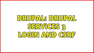 Drupal: Drupal Services 3 Login and CSRF