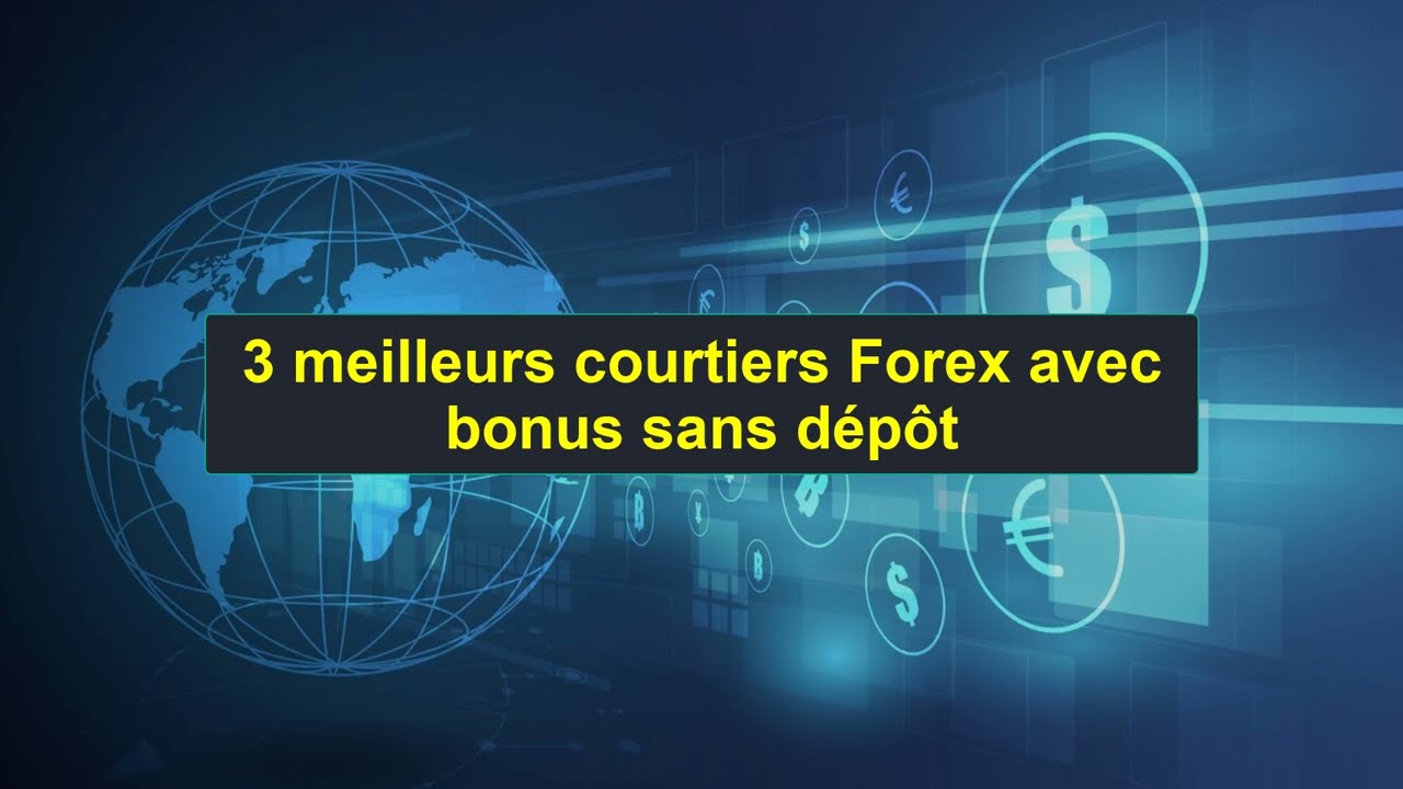 3 Meilleurs Courtiers Forex avec Bonus Sans Dépôt | Classement des Meilleurs Courtiers Forex | 0523
