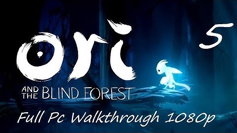 Ori and the Blind Forest Walkthrough Full Gameplay 1080/60Fps Part 5 "No Commentary"