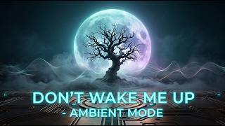 Don't Wake Me Up - Ambient Mode