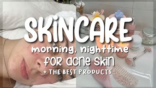 SKINCARE, MORNING, NIGHTTIME, for acne skin + the best products