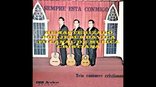 Video thumbnail of "TRIO CANTARES CRISTIANOS / ELIUD, HERIBERTO Y JEREMIAS (SIEMPRE ESTA CONMIGO) SU 1re LP COMPLETO"