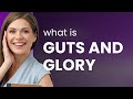 Understanding guts and glory a guide for english language learners
