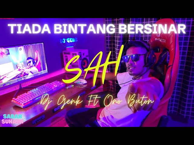 DJ TIADA BINTANG BERSINAR | SAH REMIX | DJ GENK Ft ONO BUTON VIRAL 2024 class=