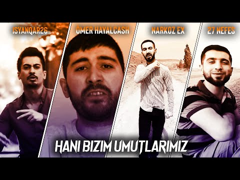 Hani Bizim Umutlarımız - 27Nefes, iSyanQaR26, HayaLcash, Narkoz Ex (Video Klip) 2020