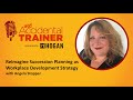 Reimagine Succession Planning as Workplace Development Strategy with Angela Stopper