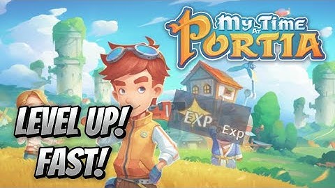 how to level up fast\Grine For XP in my time at portia