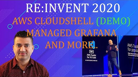 AWS ReInvent 2020 Amazon CTO Announcements | AWS CloudShell Demo | Managed Grafana | Chaos Monkey