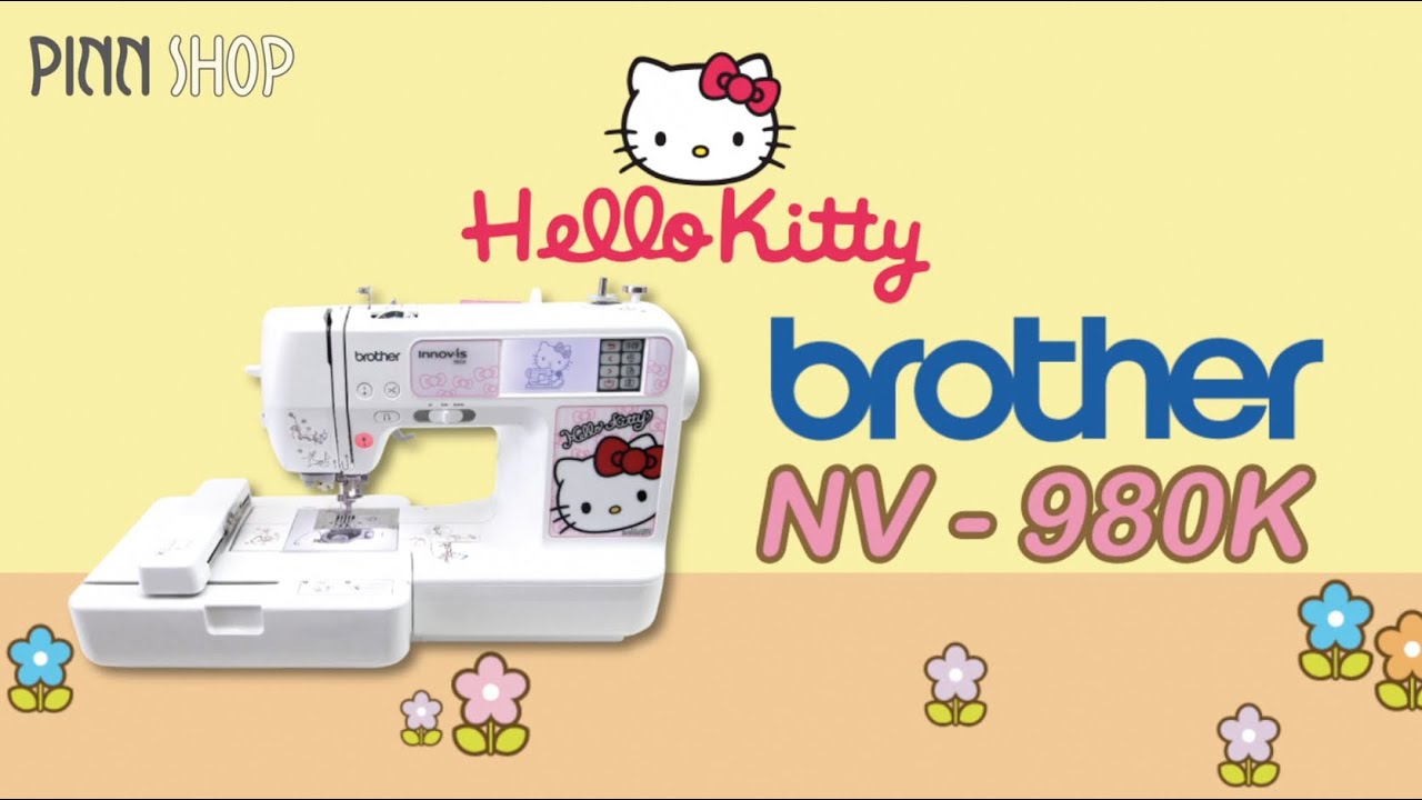 จักรปัก Brother รุ่น Hello Kitty NV - 980K BY PINN SHOP