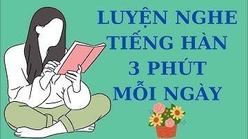 🎧Luyện Nghe Tiếng Hàn 3 Phút Mỗi Ngày #3