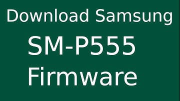 How To Download Samsung Galaxy Tab A SM-P555  Stock Firmware (Flash File) For Update Android Device