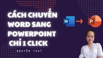 Cách chuyển word sang powerpoint 2019 chỉ 1 click năm 2021| Nguyễn Thuỳ