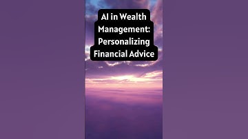 AI In Wealth Management: Personalizing Financial Advice