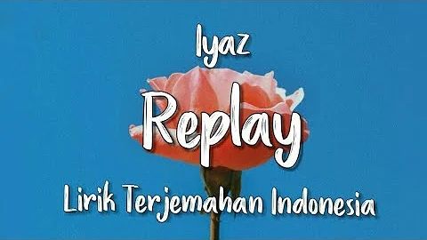 Replay - Iyaz | Lirik Terjemahan Indonesia |