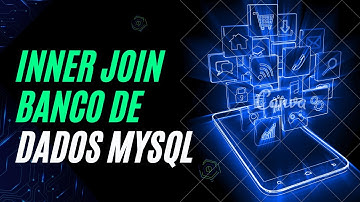 COMO FAZER JUNÇÃO DE TABELAS NO MYSQL | COMANDO INNER JOIN NO MYSQL