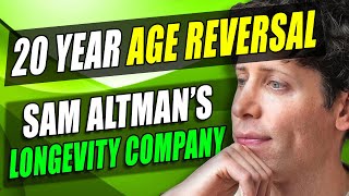 How Sam Altman will Reverse your Age by 2025 (Retro Biosciences)