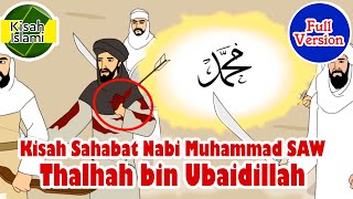 Thalhah bin Ubaidillah Full Version - Sahabat Nabi Muhammad SAW - Kisah Islami Channel