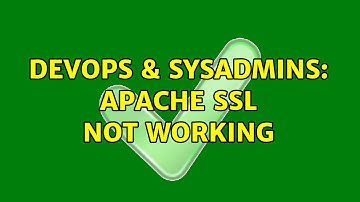 DevOps & SysAdmins: Apache SSL not working (2 Solutions!!)