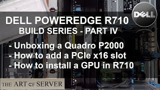 Dell PowerEdge R710 build PART 4/9 | how to add a GPU