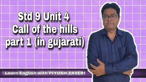 Std 9-Unit 4-Call of the hills-part 1 (in gujarati)
