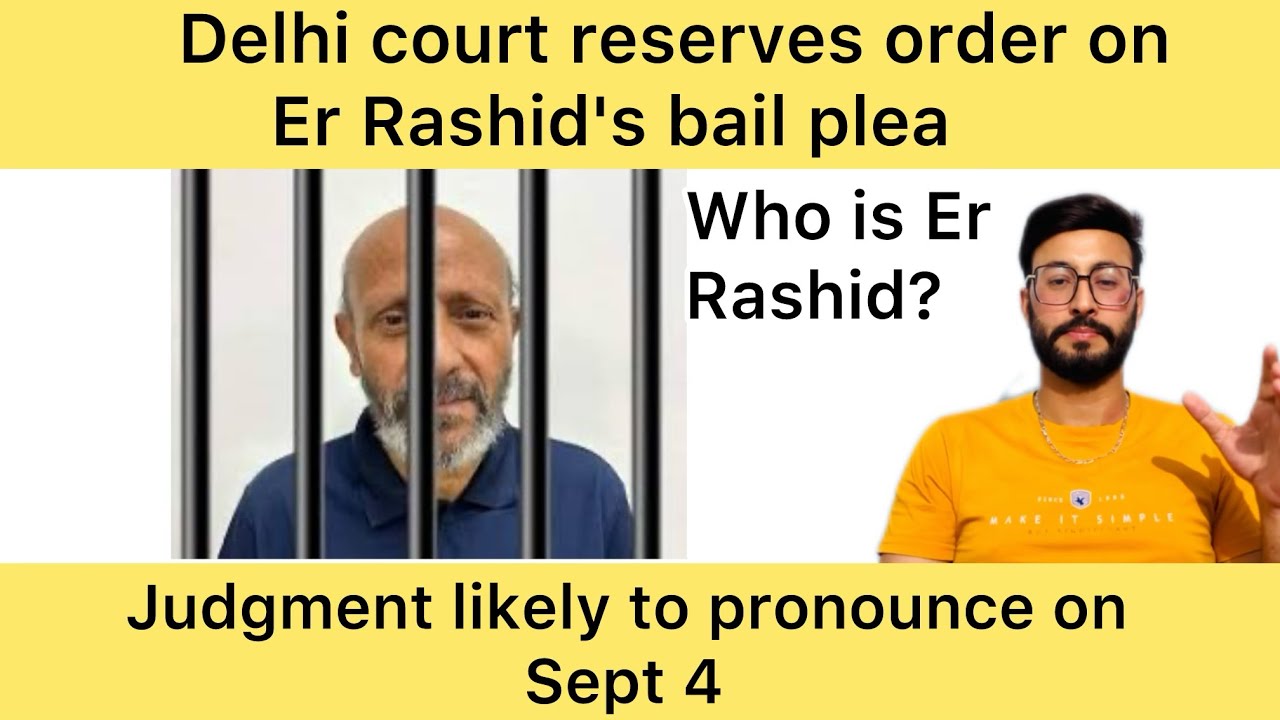Er Rashid | Delhi court reserves order on Er Rashid's bail plea ...