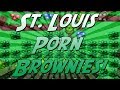 St. Louis Porn Brownies (Flora Sky Grinding)