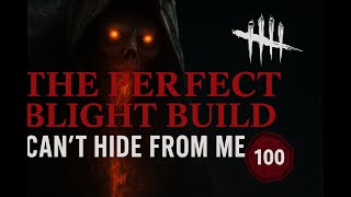 P100 BLIGHT Knows Where You Are... Always. | Dead by Daylight Build