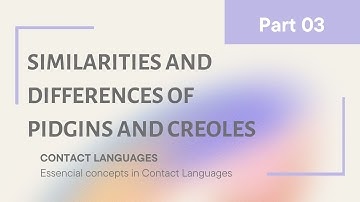 Similarities and Differences between Creoles and Pidgins