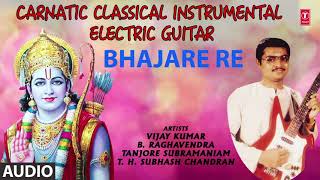 BHAJARE RE| Mysore Vasudevacharya | Abheri Ragam| Adi Talam | Electric Guitar| Vijay Kumar |