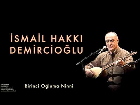 İsmail Hakkı Demircioğlu - Birinci Oğluma Ninni  [ Nasibolsa © 2003 Kalan Müzik ]