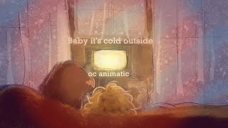 Baby, It's Cold Outside | OC animatic