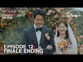 Maukah Kau Menikah Denganku | Episode 12 Akhir Bahagia | Choi Woo Shik | Jung So Min [INDO/ENG SUB]