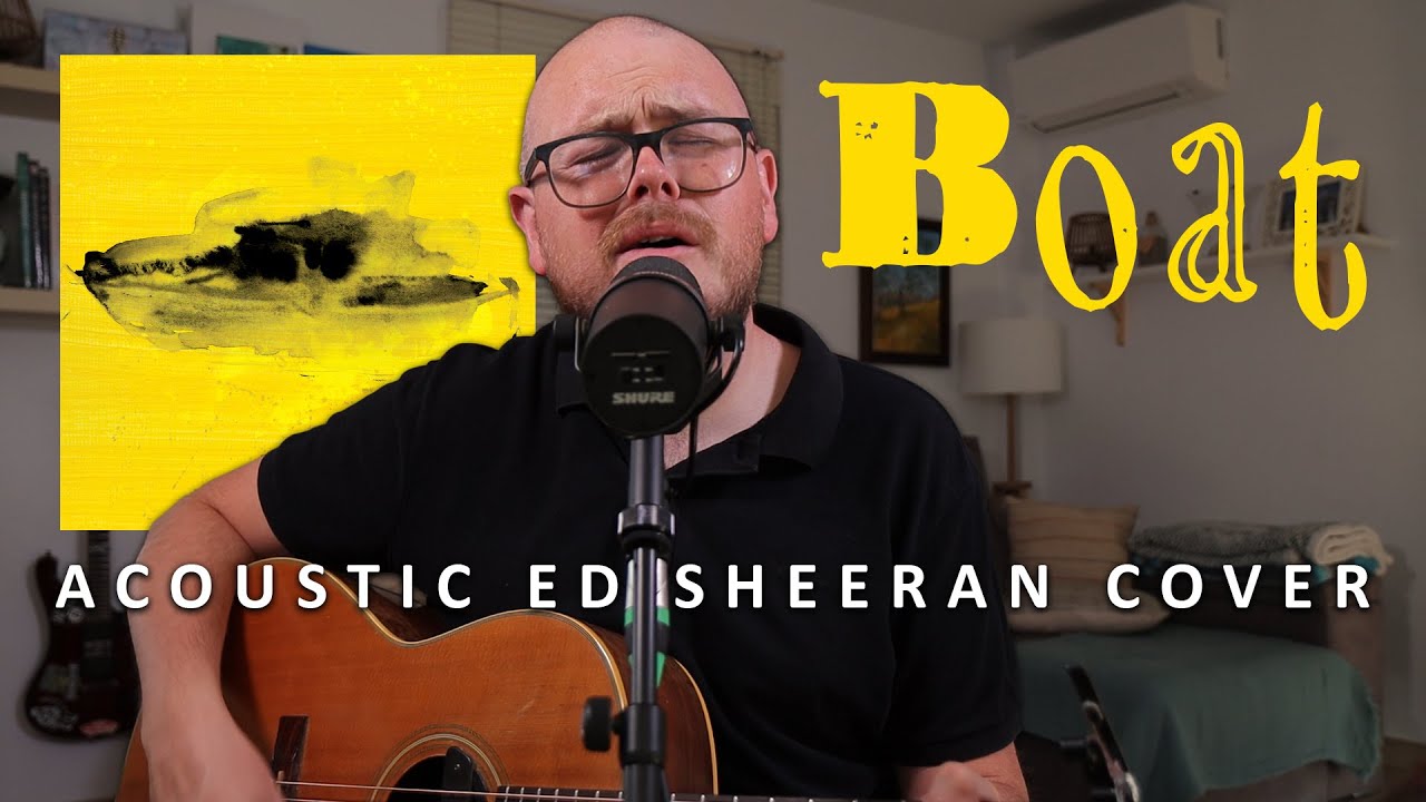 Boat (Ed Sheeran) Acoustic Cover by Lee Townsend YouTube