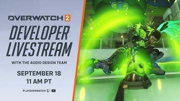 Overwatch 2 | Developer Livestream | Audio Team Sound Off