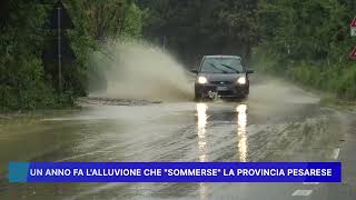 UN ANNO FA L' ALLUVIONE CHE  SOMMERSE  LA PROVINCIA PESARESE